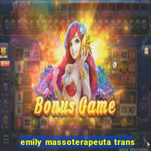 emily massoterapeuta trans